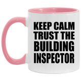Keep Calm and Trust The Building Inspector - 11oz Accent Mug Pink