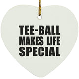 Tee-Ball Makes Life Special - Heart Ornament