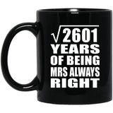 51st Anniversary Square Root of 2601 Years Mrs Always Right - 11oz Coffee Mug Black