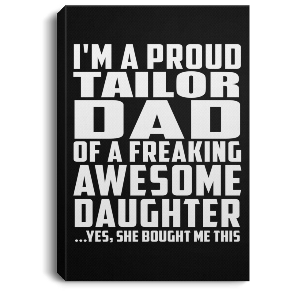 Proud Tailor Dad Of Awesome Daughter - Canvas Portrait