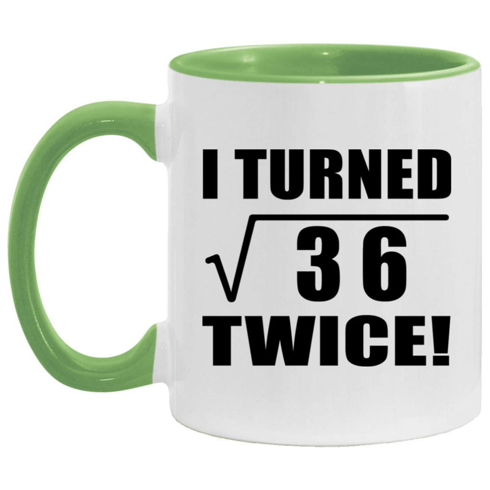 12th Birthday I Turned Square Root of 36 Twice - 11oz Accent Mug Green