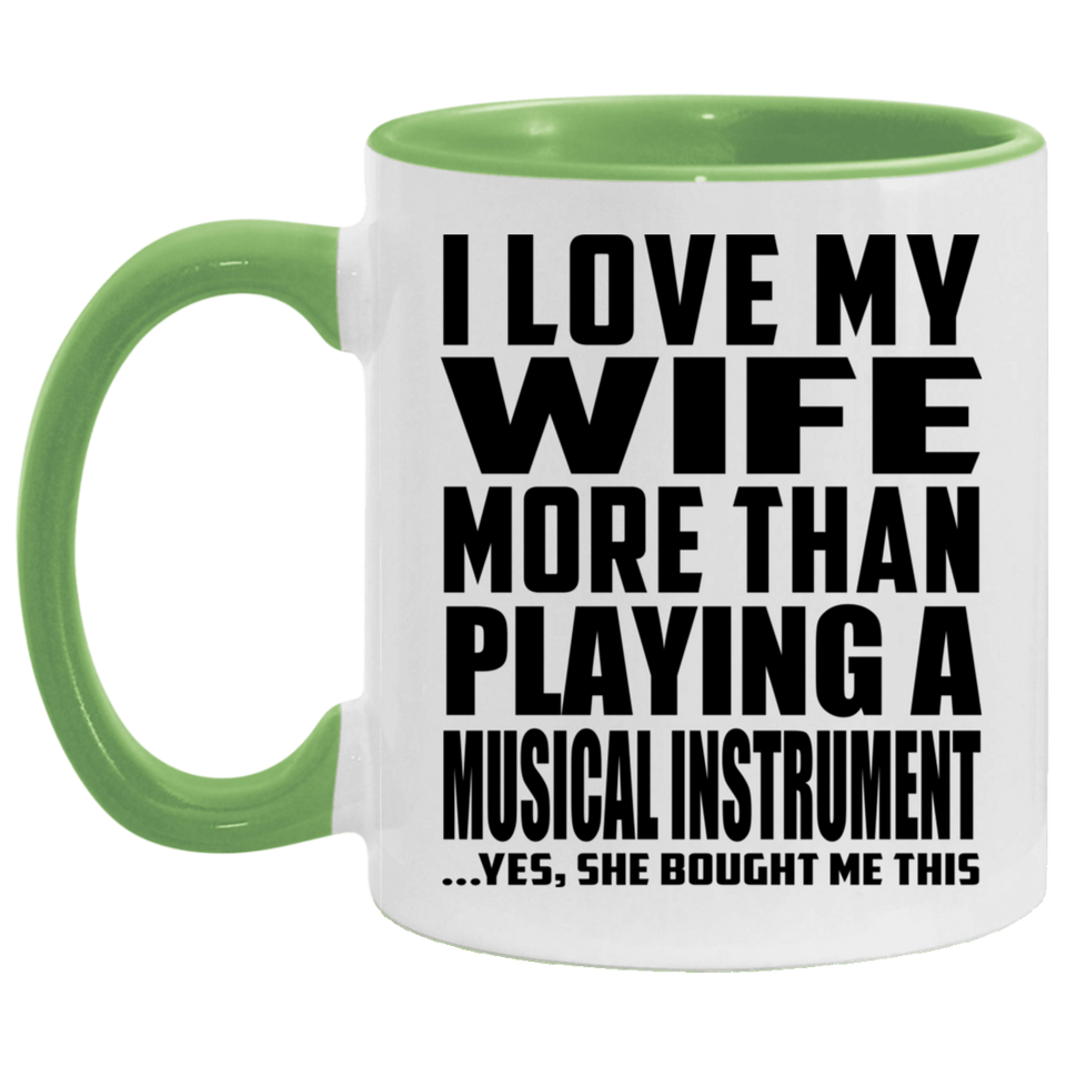 I Love My Wife More Than Playing A Musical Instrument - 11oz Accent Mug Green