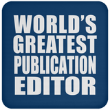 World's Greatest Publication Editor - Drink Coaster