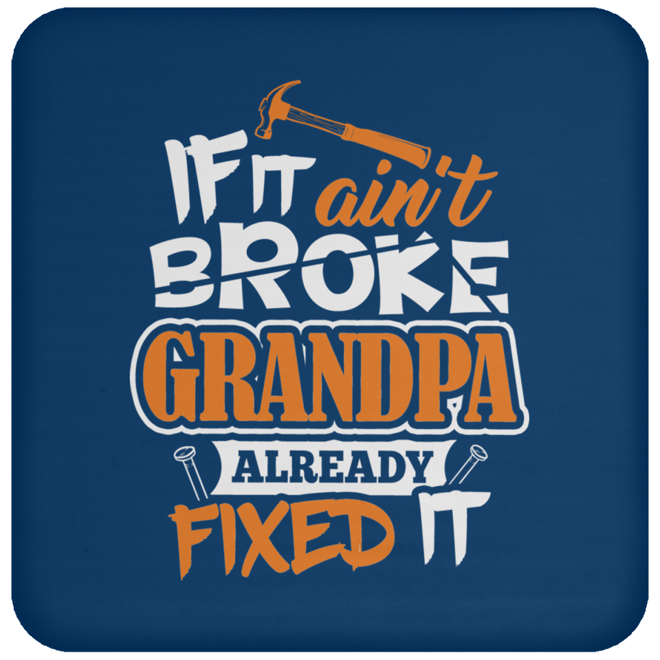 If It Ain't Broke, Grandpa Already Fixed It - Drink Coaster