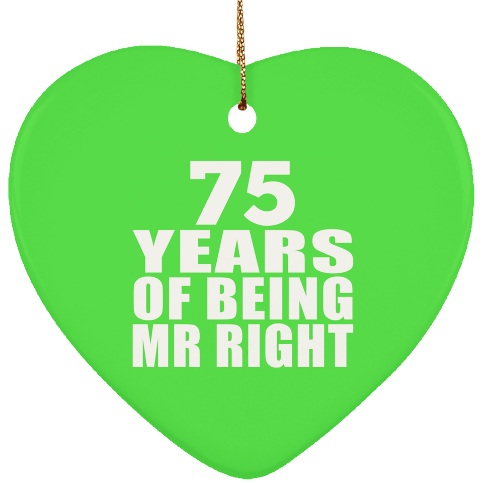 75th Anniversary 75 Years Of Being Mr Right - Heart Ornament