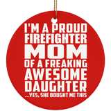 Proud Firefighter Mom Of Awesome Daughter - Circle Ornament