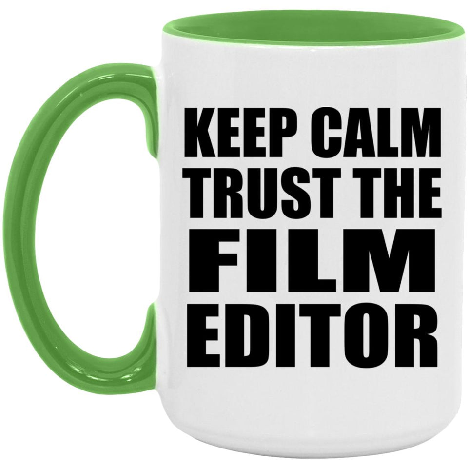 Keep Calm and Trust The Film Editor - 15oz Accent Mug Green