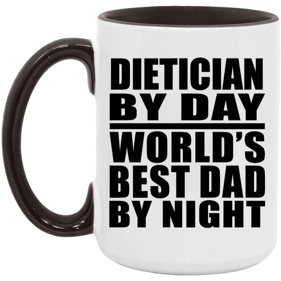 Dietician By Day World's Best Dad By Night - 15oz Accent Mug Black
