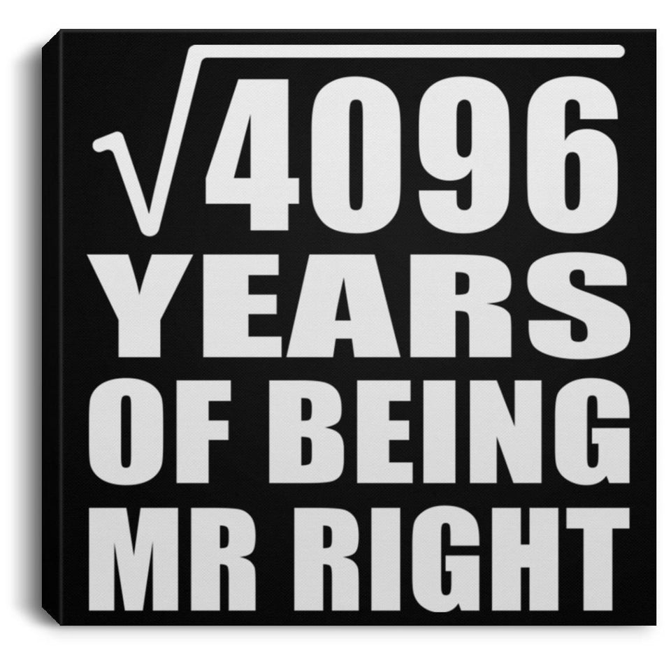 64th Anniversary Square Root of 4096 Years of Being Mr Right - Canvas Square