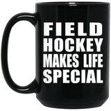 Field Hockey Makes Life Special - 15oz Coffee Mug Black