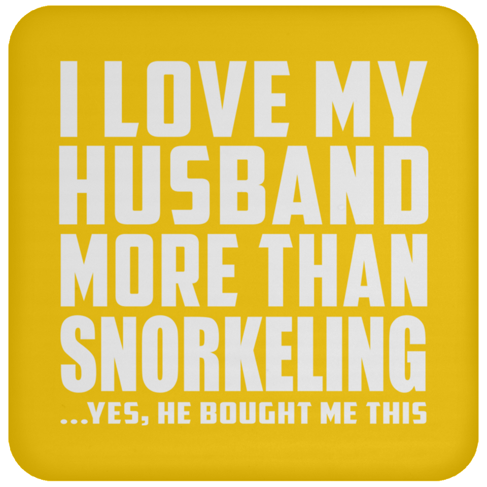 I Love My Husband More Than Snorkeling - Drink Coaster