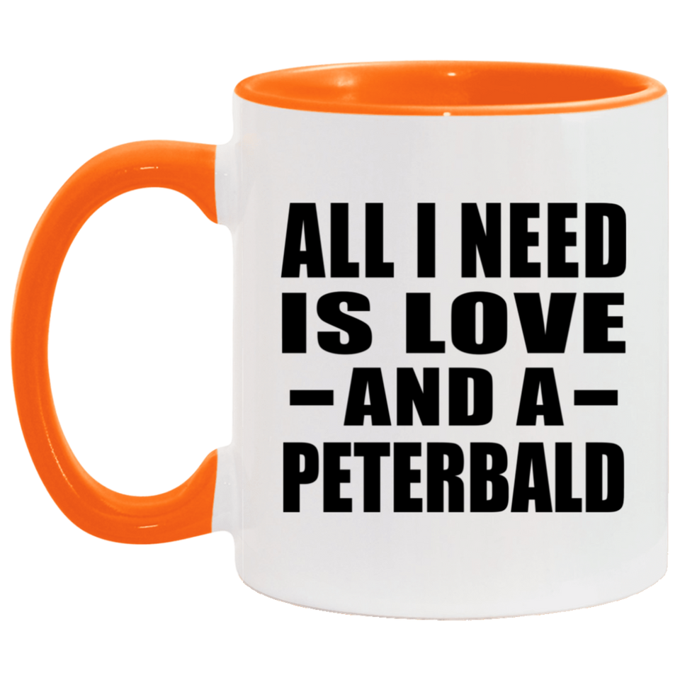 All I Need Is Love And A Peterbald - 11oz Accent Mug Orange