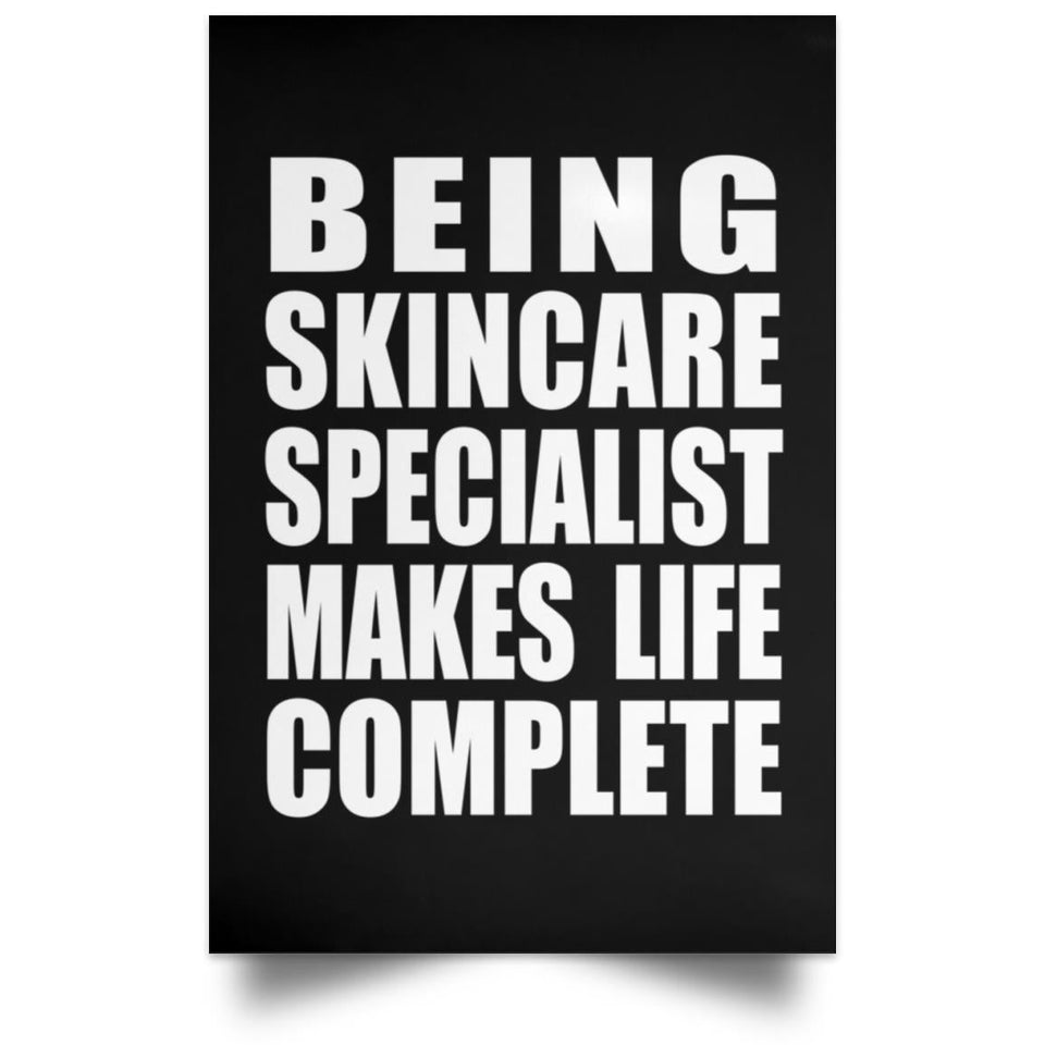 Being Skincare Specialist Makes Life Complete - Poster Portrait