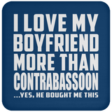 I Love My Boyfriend More Than Contrabassoon - Drink Coaster
