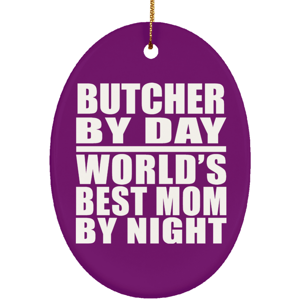 Butcher By Day World's Best Mom By Night - Oval Ornament