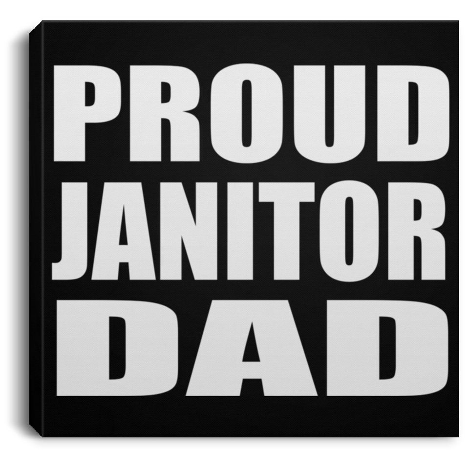 Proud Janitor Dad - Canvas Square