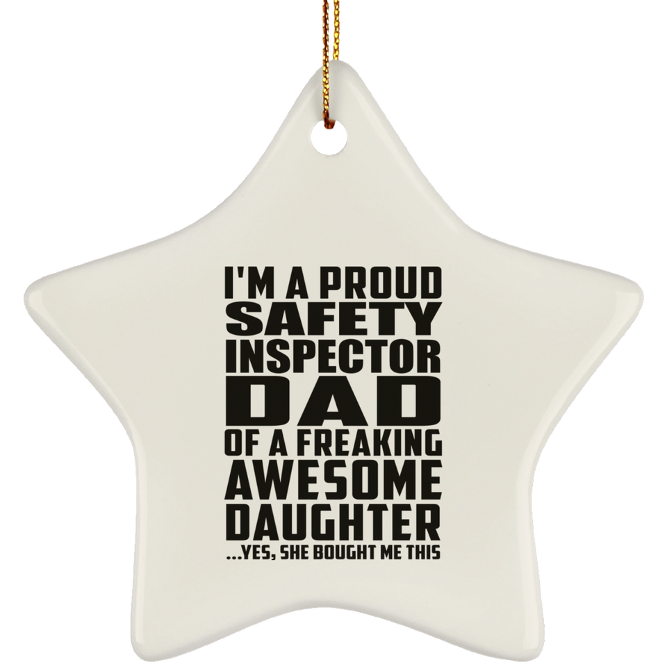 Proud Safety Inspector Dad Of Awesome Daughter - Star Ornament