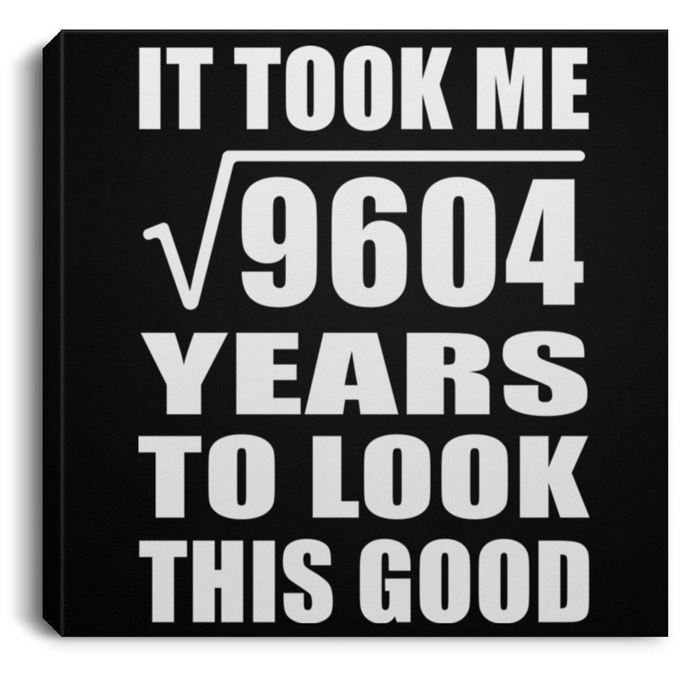 98th Birthday Took Square Root of 9604 Years To Look Good - Canvas Square