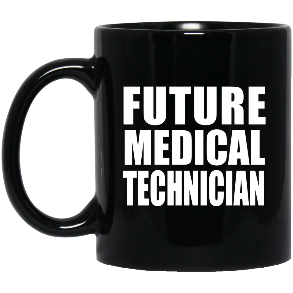 Future Medical Technician - 11oz Coffee Mug Black