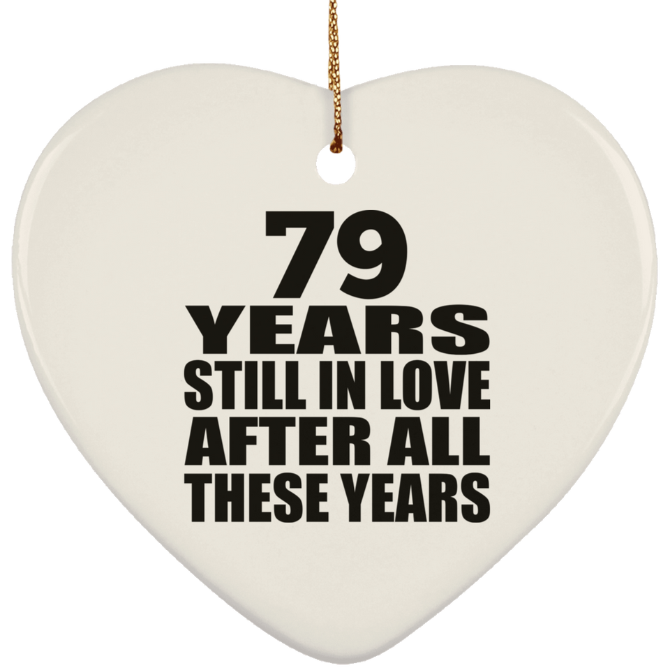 79th Anniversary 79 Years Still In Love After These Years - Heart Ornament