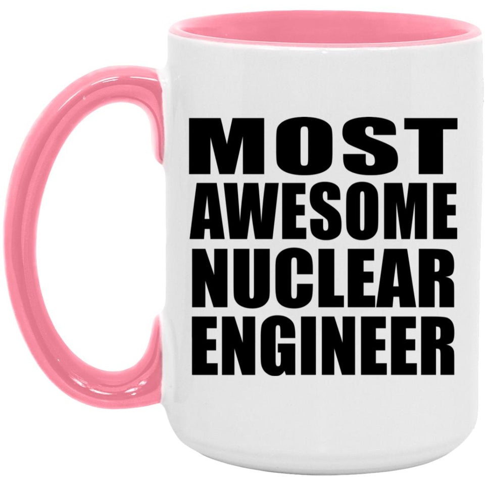 Most Awesome Nuclear Engineer - 15oz Accent Mug Pink