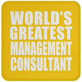 World's Greatest Management Consultant - Drink Coaster