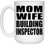 Mom Wife Building Inspector - 15oz Coffee Mug
