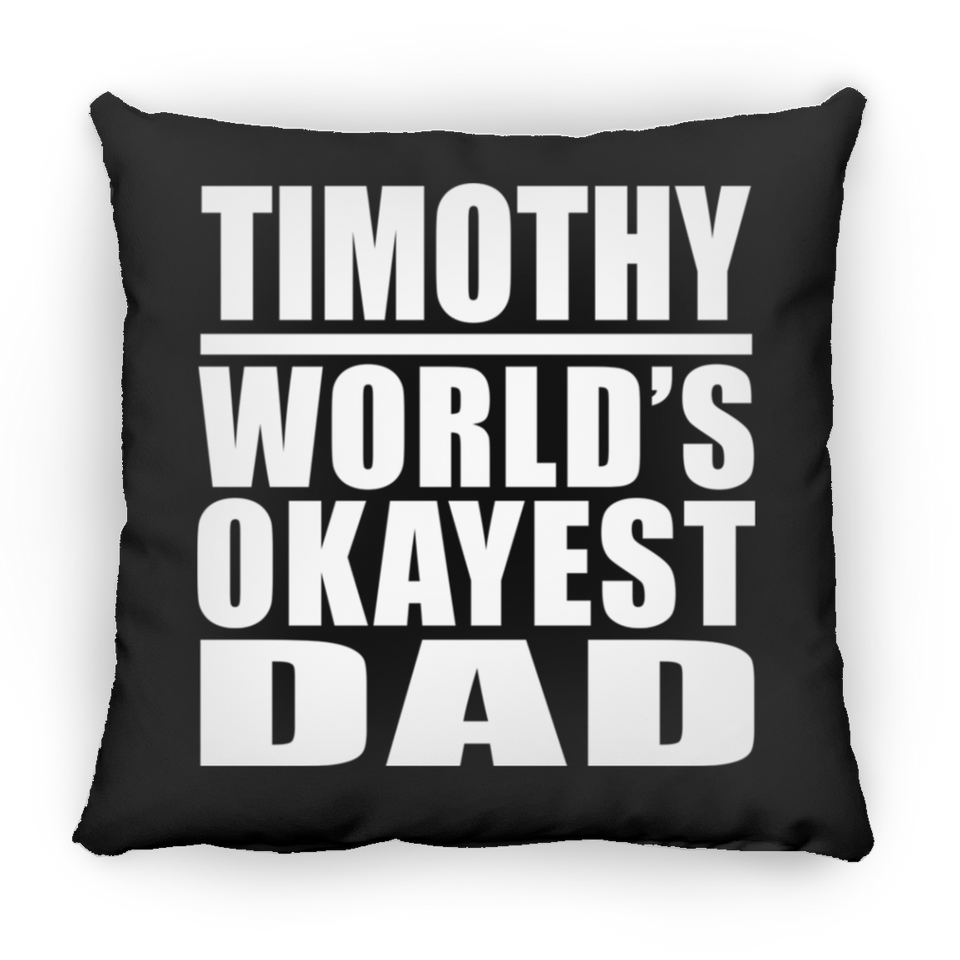 Timothy World's Okayest Dad - Throw Pillow Black