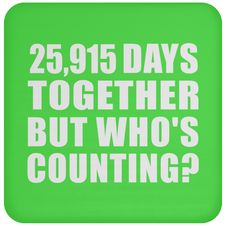 71st Anniversary 25,915 Days Together But Who's Counting - Drink Coaster