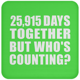 71st Anniversary 25,915 Days Together But Who's Counting - Drink Coaster