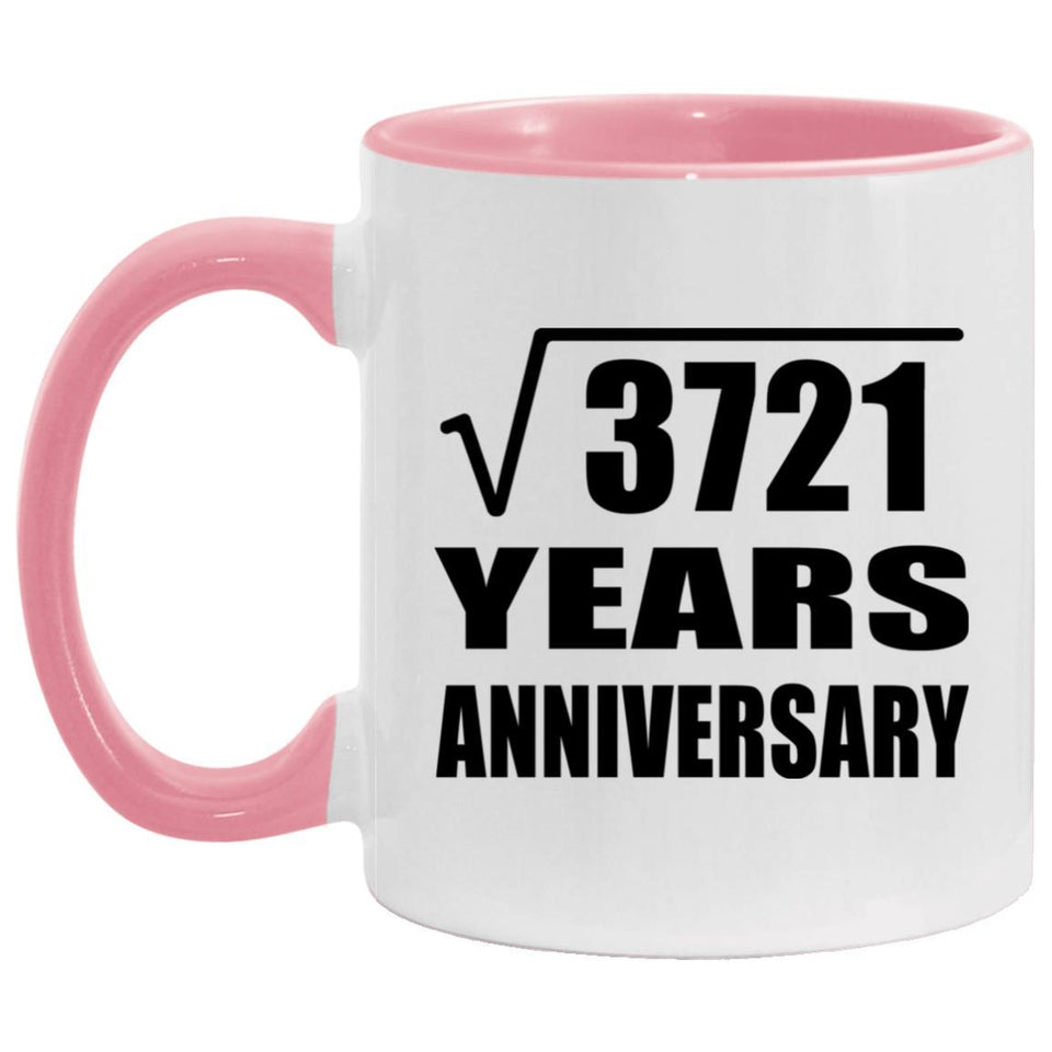 61st Anniversary Square Root of 3721 Years Anniversary - 11oz Accent Mug Pink