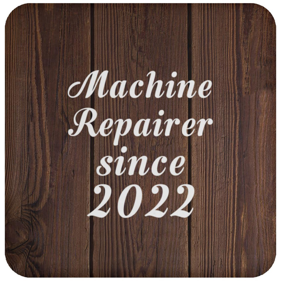 Machine Repairer Since 2022 - Drink Coaster D