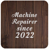 Machine Repairer Since 2022 - Drink Coaster D