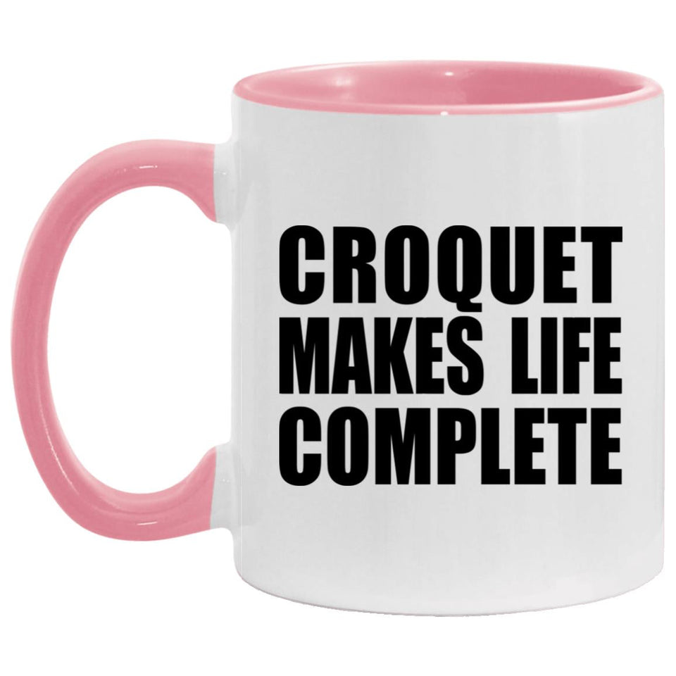 Croquet Makes Life Complete - 11oz Accent Mug Pink