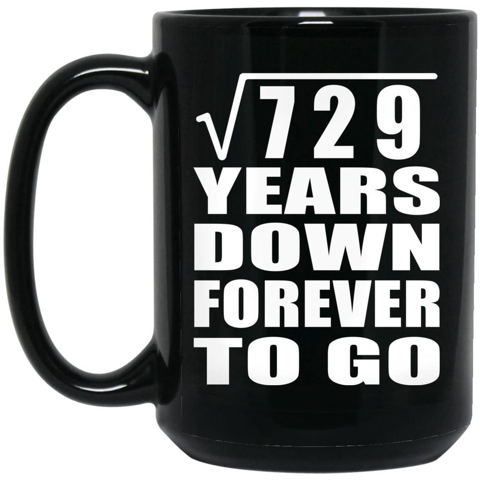 27th Anniversary Square Root of 729 Years Down Forever To Go - 15oz Coffee Mug Black