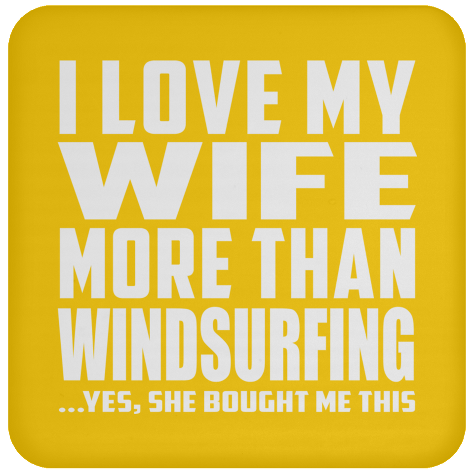 I Love My Wife More Than Windsurfing - Drink Coaster