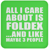 All I Care About Is Foldex - Drink Coaster