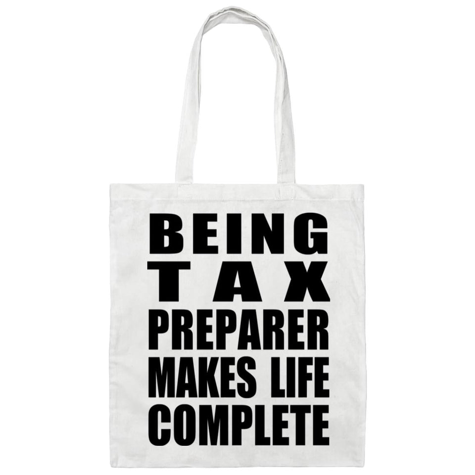 Being Tax Preparer Makes Life Complete - Tote Bag White