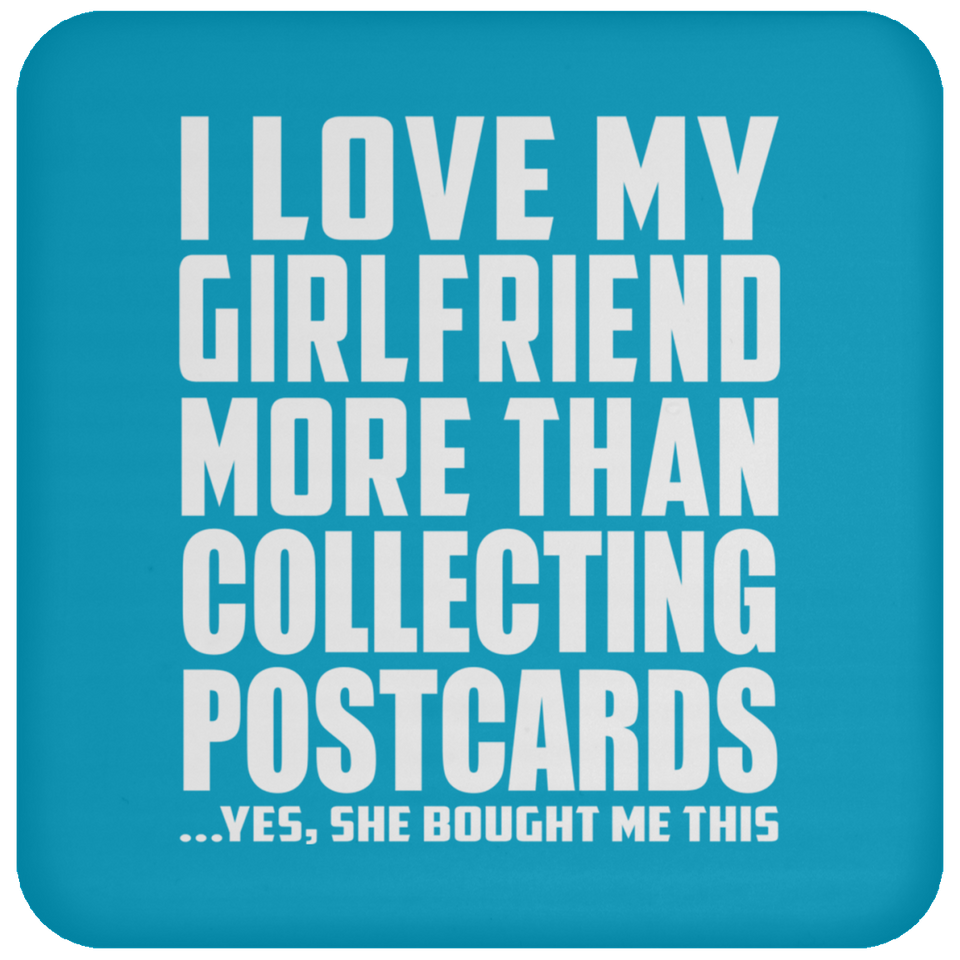 I Love My Girlfriend More Than Collecting Postcards - Drink Coaster