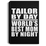 Tailor By Day World's Best Mom By Night - Canvas Portrait