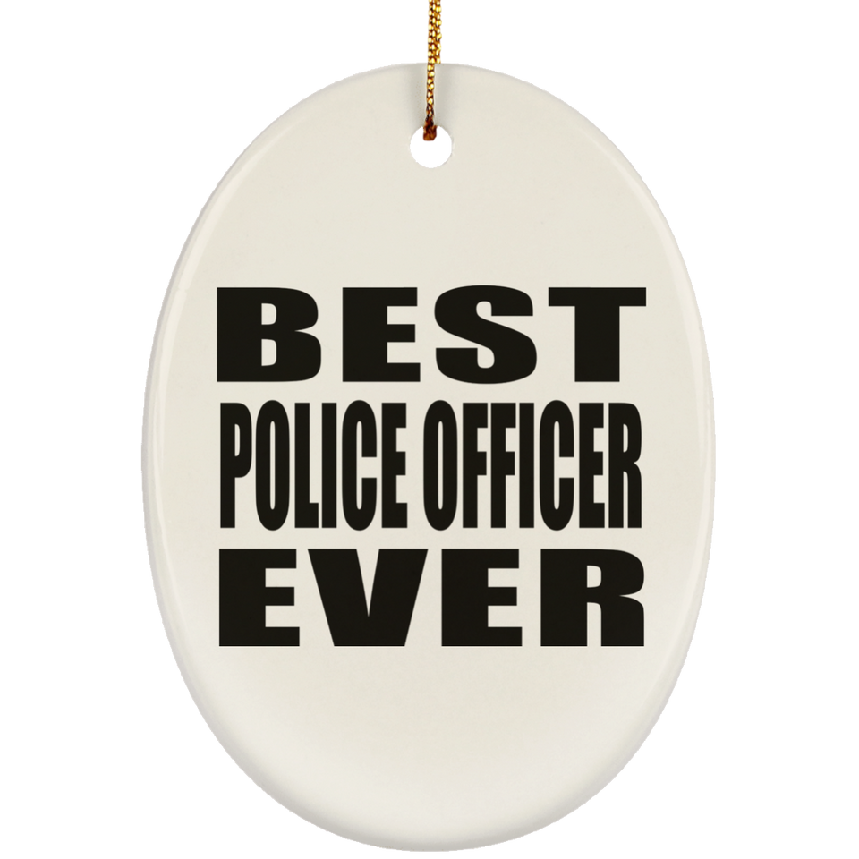 Best Police Officer Ever - Oval Ornament