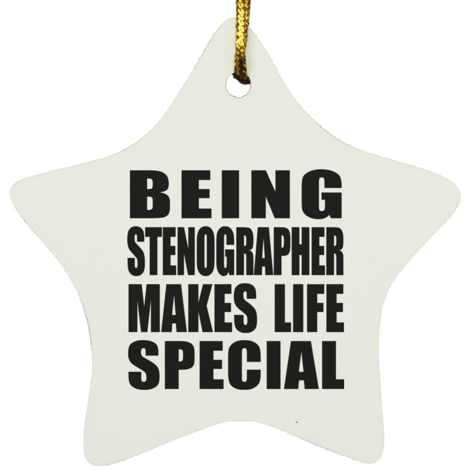 Being Stenographer Makes Life Special - Star Ornament