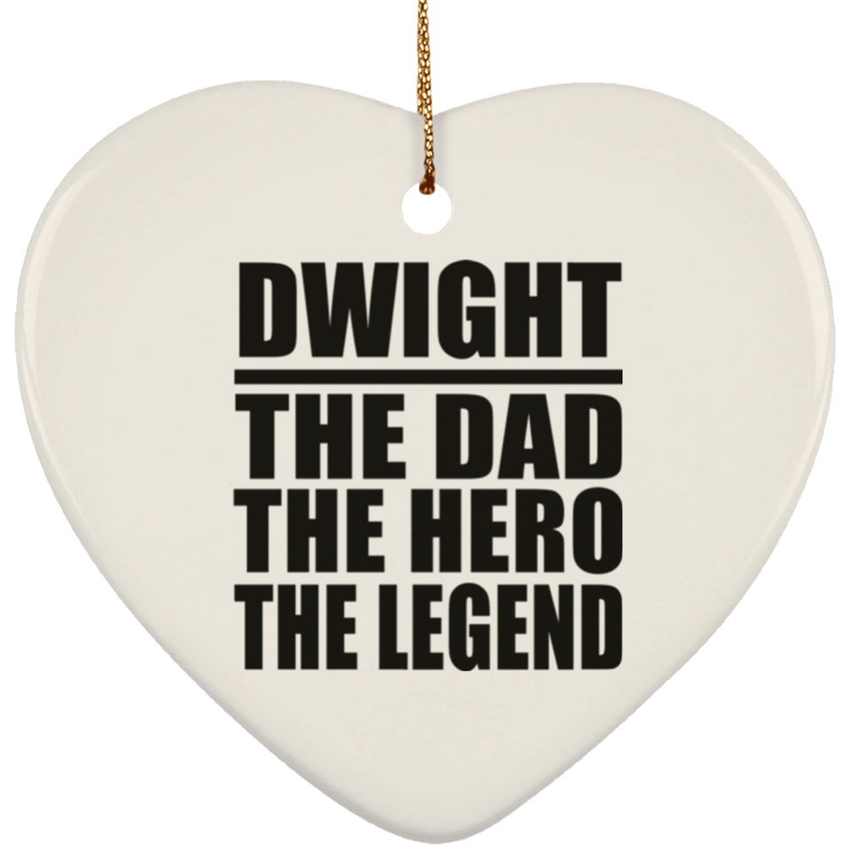 Dwight The Dad The Hero The Legend - Heart Ornament