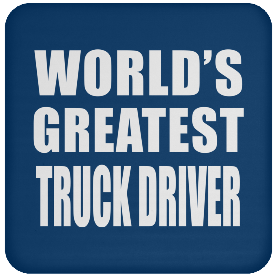 World's Greatest Truck Driver - Drink Coaster