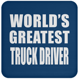 World's Greatest Truck Driver - Drink Coaster