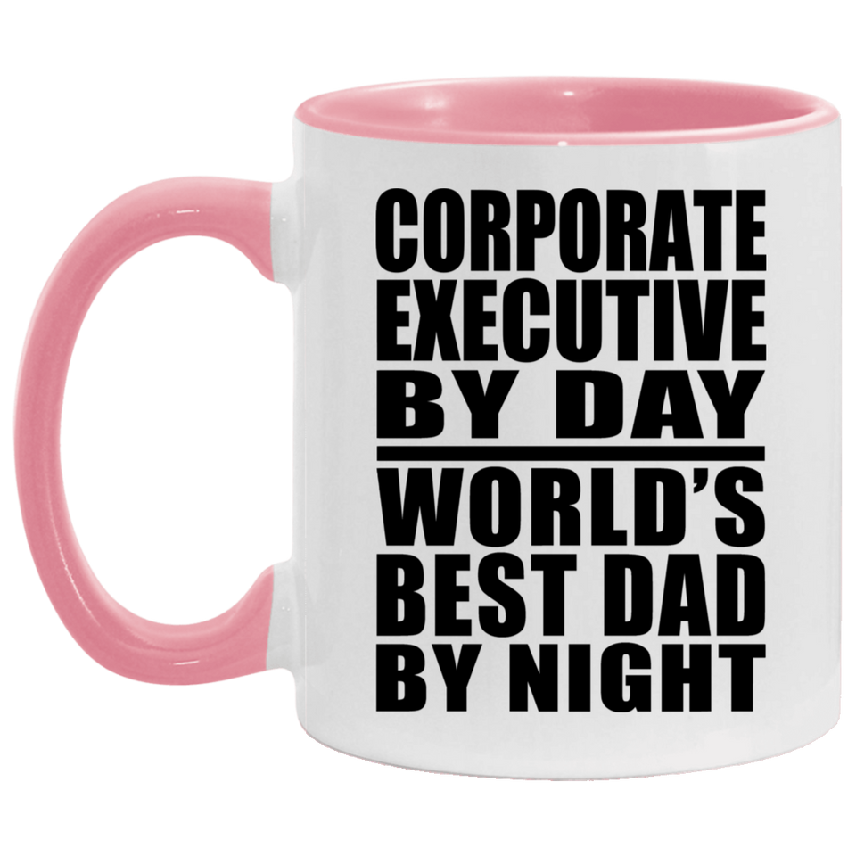 Corporate Executive By Day World's Best Dad By Night - 11oz Accent Mug Pink