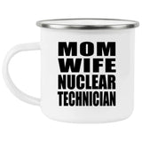 Mom Wife Nuclear Technician - 12oz Camping Mug