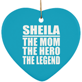 Sheila The Mom The Hero The Legend - Heart Ornament