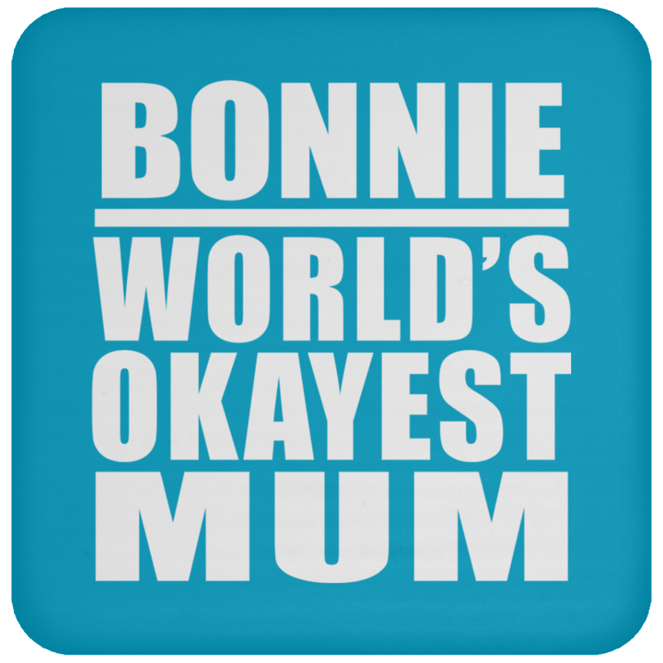 Bonnie World's Okayest Mum - Drink Coaster