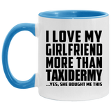 I Love My Girlfriend More Than Taxidermy - 11oz Accent Mug Blue